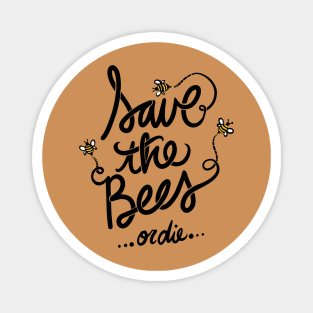 Save the Bees or die Magnet